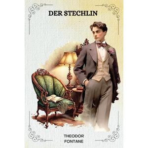 Fontane, Theodor Der Stechlin Von Theodor Fontane: ( GERMAN EDITION ) Fontane, Theodor Der Stechlin Von Theodor Fontane: ( GERMAN EDITION )