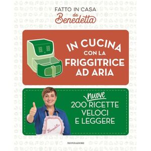 Rossi, Benedetta In cucina con la friggitrice ad aria. 200 nuove ricette veloci e leggere. Fatto in casa da Benedetta (Varia) Rossi, Benedetta In cucina con la friggitrice ad aria. 200 nuove ricette veloci e leggere. Fatto in casa da Benedetta (Varia)