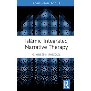 Rassool, G. Hussein Islāmic Integrated Narrative Therapy (Islamic Psychology and Psychotherapy) Rassool, G. Hussein Islāmic Integrated Narrative Therapy (Islamic Psychology and Psychotherapy)