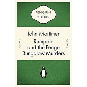 Mortimer, John Rumpole and the Penge Bungalow Murders (Penguin Celebrations) Mortimer, John Rumpole and the Penge Bungalow Murders (Penguin Celebrations)