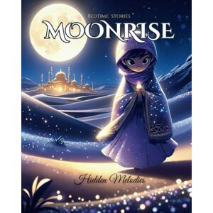 X.L, Siyan Moonrise Bedtime Stories: Hidden Melodies Collector’s Edition: A Collection of Endearing Stories for Little Dreamers: Celebrating Friendship, ... Moments (Little Dreamers Collection) X.L, Siyan Moonrise Bedtime Stories: Hidden Melodies Collector’s Edition: A Collection of Endearing Stories for Little Dreamers: Celebrating Friendship, ... Moments (Little Dreamers Collection)