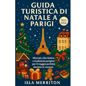 Merriton, Isla Guida turistica di Natale a Parigi 2025-2026: Mercati, cibo festivo e tradizioni parigine per il viaggio perfetto durante le vacanze Merriton, Isla Guida turistica di Natale a Parigi 2025-2026: Mercati, cibo festivo e tradizioni parigine per il viaggio perfetto durante le vacanze