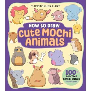 Christopher Hart How to Draw Cute Mochi Animals: 100 Adorable Kawaii Cuties Step by Step (Drawing with ) Christopher Hart How to Draw Cute Mochi Animals: 100 Adorable Kawaii Cuties Step by Step (Drawing with )