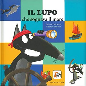 Lallemand, Orianne Amico Lupo: Il lupo che sognava il mare Lallemand, Orianne Amico Lupo: Il lupo che sognava il mare