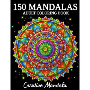 Creative Labs 150 Mandalas: An Adult Coloring Book with 150 Beautiful Mandalas in Various Styles for Stress Relief and Relaxation Creative Labs 150 Mandalas: An Adult Coloring Book with 150 Beautiful Mandalas in Various Styles for Stress Relief and Relaxation
