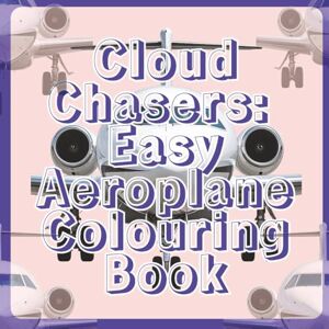 Nicholson, Debbie Cloud Chasers :: Easy Aeroplane Colouring Book Nicholson, Debbie Cloud Chasers :: Easy Aeroplane Colouring Book