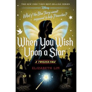 Lim, Elizabeth When You Wish Upon a Star: A Twisted Tale Lim, Elizabeth When You Wish Upon a Star: A Twisted Tale