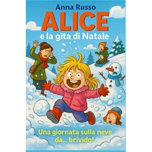 Russo, Anna Alice e la gita sulla neve (Piccole Pesti) Russo, Anna Alice e la gita sulla neve (Piccole Pesti)
