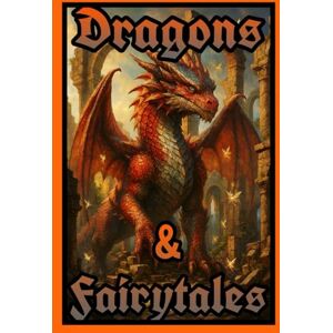 Smith, Heath J Dragons & Fairytales: The Dragon Warriors Smith, Heath J Dragons & Fairytales: The Dragon Warriors