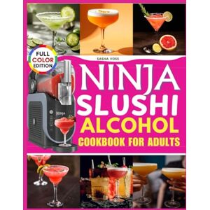 Voss Ninja Slushi Alcohol Cookbook for Adults: Expert-Crafted Cocktails for the Frozen Drink Experience. Voss Ninja Slushi Alcohol Cookbook for Adults: Expert-Crafted Cocktails for the Frozen Drink Experience.