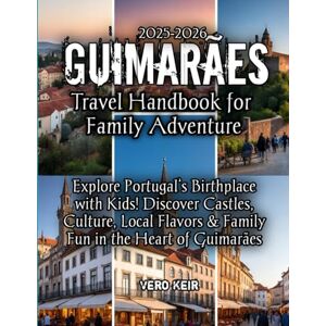 Keir, Vero Guimarães Travel Handbook for Family Adventure 2025-2026 Keir, Vero Guimarães Travel Handbook for Family Adventure 2025-2026
