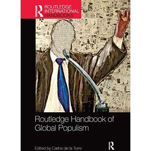Routledge Handbook of Global Populism (Routledge International Handbooks) Routledge Handbook of Global Populism (Routledge International Handbooks)
