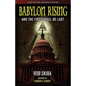 Skiba, Rob Babylon Rising (updated and expanded): And The First Shall Be Last: Volume 1 Skiba, Rob Babylon Rising (updated and expanded): And The First Shall Be Last: Volume 1