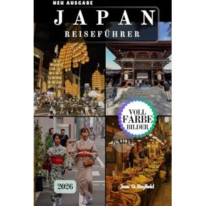 Rayfield, Jose JAPAN REISEFÜHRER 2026: Entdecken Sie Osaka, Kyoto, Tokyo und darüber hinaus mit kuratierten Reiserouten, Insider-Einblicken in die Kultur Und ... für eine Reise, die Sie nie vergessen werden. Rayfield, Jose JAPAN REISEFÜHRER 2026: Entdecken Sie Osaka, Kyoto, Tokyo und darüber hinaus mit kuratierten Reiserouten, Insider-Einblicken in die Kultur Und ... für eine Reise, die Sie nie vergessen werden.