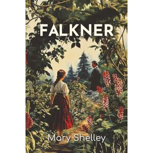 Shelley, Mary Falkner: The 1837 Tale of Guilt, Loyalty, and Found Family Shelley, Mary Falkner: The 1837 Tale of Guilt, Loyalty, and Found Family