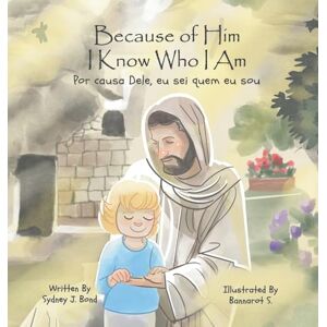 Bond, Sydney J Because of Him I Know Who I Am: A Christ-Centered Guide to Mantra, Movement, and Mindfulness in English and Portuguese (10) Bond, Sydney J Because of Him I Know Who I Am: A Christ-Centered Guide to Mantra, Movement, and Mindfulness in English and Portuguese (10)