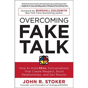 Stoker, John Overcoming Fake Talk: How to Hold REAL Conversations that Create Respect, Build Relationships, and Get Results (BUSINESS BOOKS) Stoker, John Overcoming Fake Talk: How to Hold REAL Conversations that Create Respect, Build Relationships, and Get Results (BUSINESS BOOKS)