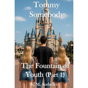 K&M Tommy Somebody: The Fountain of Youth (part 1): 6 (The Adventures of Tommy Somebody) K&M Tommy Somebody: The Fountain of Youth (part 1): 6 (The Adventures of Tommy Somebody)