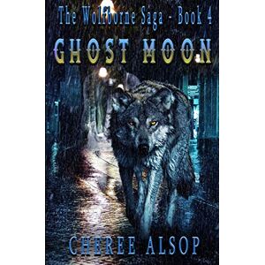Alsop, Cheree Ghost Moon: The Wolfborne Saga Book 4 Alsop, Cheree Ghost Moon: The Wolfborne Saga Book 4