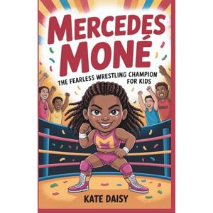 Daisy Tech Mercedes Moné: The fearless wrestling champion for kids Daisy Tech Mercedes Moné: The fearless wrestling champion for kids