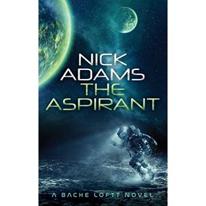 Adams, Nick The Aspirant: A Bache Loftt novel: 1 Adams, Nick The Aspirant: A Bache Loftt novel: 1