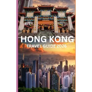 Rama, Sri Hong Kong NEW TRAVEL GUIDE 2026: “Explore The Ultimate Companion for Your 2026 Hong Kong Adventure while Revealing the secret doors” Rama, Sri Hong Kong NEW TRAVEL GUIDE 2026: “Explore The Ultimate Companion for Your 2026 Hong Kong Adventure while Revealing the secret doors”