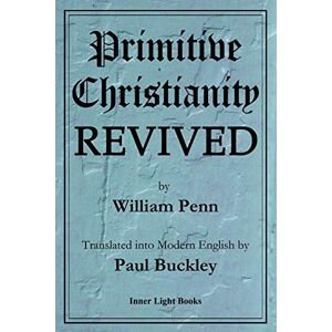 Penn, William Primitive Christianity Revived Penn, William Primitive Christianity Revived
