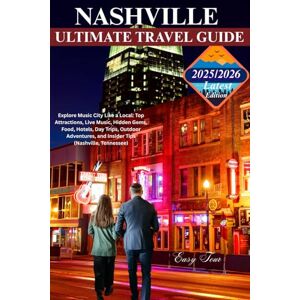 TOUR, EASY Nashville Ultimate Travel Guide (Full Colored): Explore Music City Like a Local: Top Attractions, Live Music, Hidden Gems, Food, Hotels, Day Trips, Outdoor Adventures, and Insider Tips TOUR, EASY Nashville Ultimate Travel Guide (Full Colored): Explore Music City Like a Local: Top Attractions, Live Music, Hidden Gems, Food, Hotels, Day Trips, Outdoor Adventures, and Insider Tips