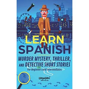 Scott LEARN SPANISH: Murder Mystery, Thriller, and Detective Short Stories for Beginners and Intermediates Scott LEARN SPANISH: Murder Mystery, Thriller, and Detective Short Stories for Beginners and Intermediates