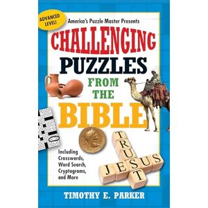 Parker, Timothy E. Challenging Puzzles from the Bible: Including Crosswords, Word Search, Cryptograms, and More Parker, Timothy E. Challenging Puzzles from the Bible: Including Crosswords, Word Search, Cryptograms, and More