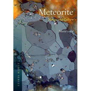 Maria Golia Meteorite: Nature and Culture (Reaktion Books Earth) Maria Golia Meteorite: Nature and Culture (Reaktion Books Earth)