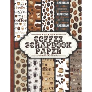 Paper Publishing, Peter Coffee Scrapbook Paper: Double Sided Craft Paper Pad for Junk Journaling, Scrapbooking, Decoupage, Collages, Card Making & Mixed Media. Vintage Coffee ... and Coffee Lovers.. (Coffee Ephemera Books) Paper Publishing, Peter Coffee Scrapbook Paper: Double Sided Craft Paper Pad for Junk Journaling, Scrapbooking, Decoupage, Collages, Card Making & Mixed Media. Vintage Coffee ... and Coffee Lovers.. (Coffee Ephemera Books)