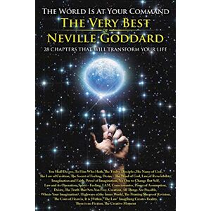 Goddard, Neville The World is at Your Command: The Very Best of Neville Goddard Goddard, Neville The World is at Your Command: The Very Best of Neville Goddard