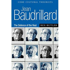 Butler, Rex Jean Baudrillard: The Defence of the Real (Core Cultural Theorists series) Butler, Rex Jean Baudrillard: The Defence of the Real (Core Cultural Theorists series)