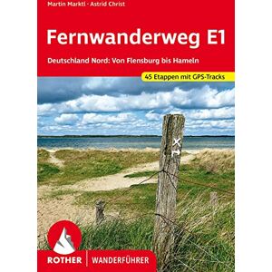 Marktl, Martin Fernwanderweg E1 Deutschland Nord: Von Flensburg bis Hameln. 45 Etappen. Mit GPS-Tracks Marktl, Martin Fernwanderweg E1 Deutschland Nord: Von Flensburg bis Hameln. 45 Etappen. Mit GPS-Tracks