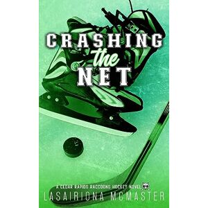 McMaster, Lasairiona Crashing the Net: Special Edition Paperback (Cedar Rapids Raccoons) McMaster, Lasairiona Crashing the Net: Special Edition Paperback (Cedar Rapids Raccoons)