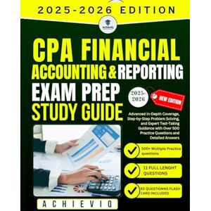 IQ, Achiev CPA Financial Accounting and Reporting (FAR) Exam Prep 2025–2026 Study Guide: Advanced Content Coverage, Step-by-Step Problem Solving Strategies, and ... Questions with Detailed Answer Explanations IQ, Achiev CPA Financial Accounting and Reporting (FAR) Exam Prep 2025–2026 Study Guide: Advanced Content Coverage, Step-by-Step Problem Solving Strategies, and ... Questions with Detailed Answer Explanations