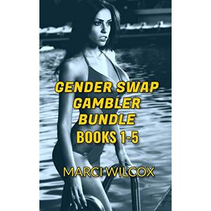 Wilcox, Marci Gender Swap Gambler Bundle (Books 1-5): Gender Transformation Wilcox, Marci Gender Swap Gambler Bundle (Books 1-5): Gender Transformation