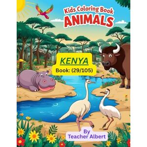 Albert, Dr Teacher Kids Coloring Book: Animals; (29/105); Safari Colors: Kenya's Animals: A Fun Coloring Adventure for Kids Ages 3-6 Albert, Dr Teacher Kids Coloring Book: Animals; (29/105); Safari Colors: Kenya's Animals: A Fun Coloring Adventure for Kids Ages 3-6