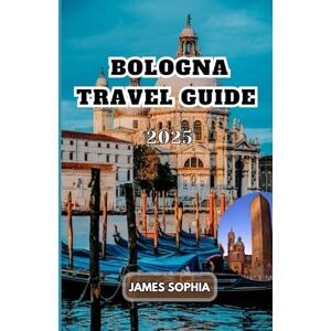 SOPHIA, JAMES BOLOGNA TRAVEL GUIDE 2025: A vibrant cultural and historical hub known for its university, rich cuisine, and unique architecture, including its extensive porticoes. SOPHIA, JAMES BOLOGNA TRAVEL GUIDE 2025: A vibrant cultural and historical hub known for its university, rich cuisine, and unique architecture, including its extensive porticoes.