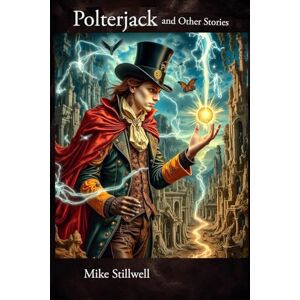 Stillwell, Mike Polterjack and Other Stories Stillwell, Mike Polterjack and Other Stories