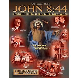 Cortina, Joe John 8:44 (Volume 1): Exposing the Sons of Satan Cortina, Joe John 8:44 (Volume 1): Exposing the Sons of Satan