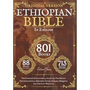 Jones, Edward The Complete Ethiopian Bible in English Original version 88 Books (Comfort Print): The Complete Encyclopedia, Including The Missing ... Jubilees, Meqabyan And The Lost Writings. Jones, Edward The Complete Ethiopian Bible in English Original version 88 Books (Comfort Print): The Complete Encyclopedia, Including The Missing ... Jubilees, Meqabyan And The Lost Writings.
