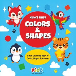 Academy, Kido Kido’s First Colors & Shapes: A Fun, Interactive Book of Shapes, Colors & Animals for Little Hands and Growing Minds (Ages 2-5) (Kido Academy – The Early Learning Series for Curious Little Minds) Academy, Kido Kido’s First Colors & Shapes: A Fun, Interactive Book of Shapes, Colors & Animals for Little Hands and Growing Minds (Ages 2-5) (Kido Academy – The Early Learning Series for Curious Little Minds)
