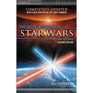 McDowell, John C The Gospel According to Star Wars, 2nd Ed.: Faith, Hope, and the Force McDowell, John C The Gospel According to Star Wars, 2nd Ed.: Faith, Hope, and the Force