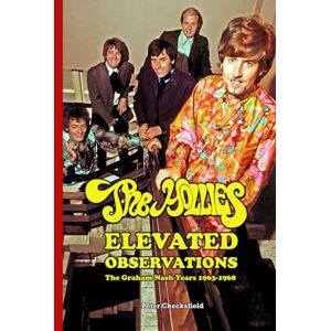 Checksfield, Peter The Hollies Elevated Observations: The Graham Nash Years 1963-1968 (EVERY SONG FROM EVERY SESSION) Checksfield, Peter The Hollies Elevated Observations: The Graham Nash Years 1963-1968 (EVERY SONG FROM EVERY SESSION)