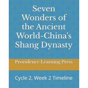 Wood, Andy Seven Wonders of the Ancient World-China's Shang Dynasty: Cycle 2, Week 2 Timeline Wood, Andy Seven Wonders of the Ancient World-China's Shang Dynasty: Cycle 2, Week 2 Timeline