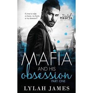 James, Lylah The Mafia And His Obsession: Part 1: 4 (Tainted Hearts Series) James, Lylah The Mafia And His Obsession: Part 1: 4 (Tainted Hearts Series)