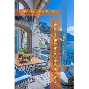 Longfield, Gillian Ich sehe dich im nächsten Leben: Eine Liebe durch alle Zeiten Longfield, Gillian Ich sehe dich im nächsten Leben: Eine Liebe durch alle Zeiten