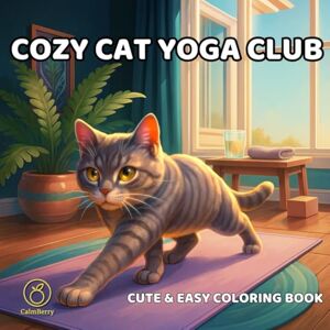 Books, CalmBerry Cozy Cat Yoga Club: A Cute and Easy Coloring Book Featuring Realistic Cats Practicing Yoga Poses in Calm, Playful and Relaxing Scenes Books, CalmBerry Cozy Cat Yoga Club: A Cute and Easy Coloring Book Featuring Realistic Cats Practicing Yoga Poses in Calm, Playful and Relaxing Scenes